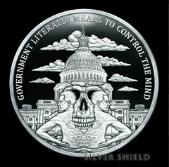 2023 - GOVERNMENT MIND CONTROL - 1 oz .999 Fine Silver Shield PROOF